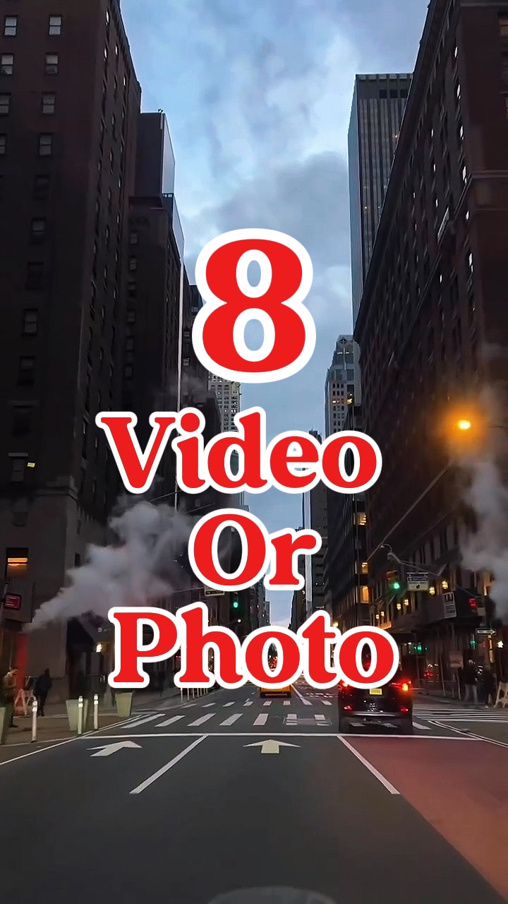 8 videos or photos 