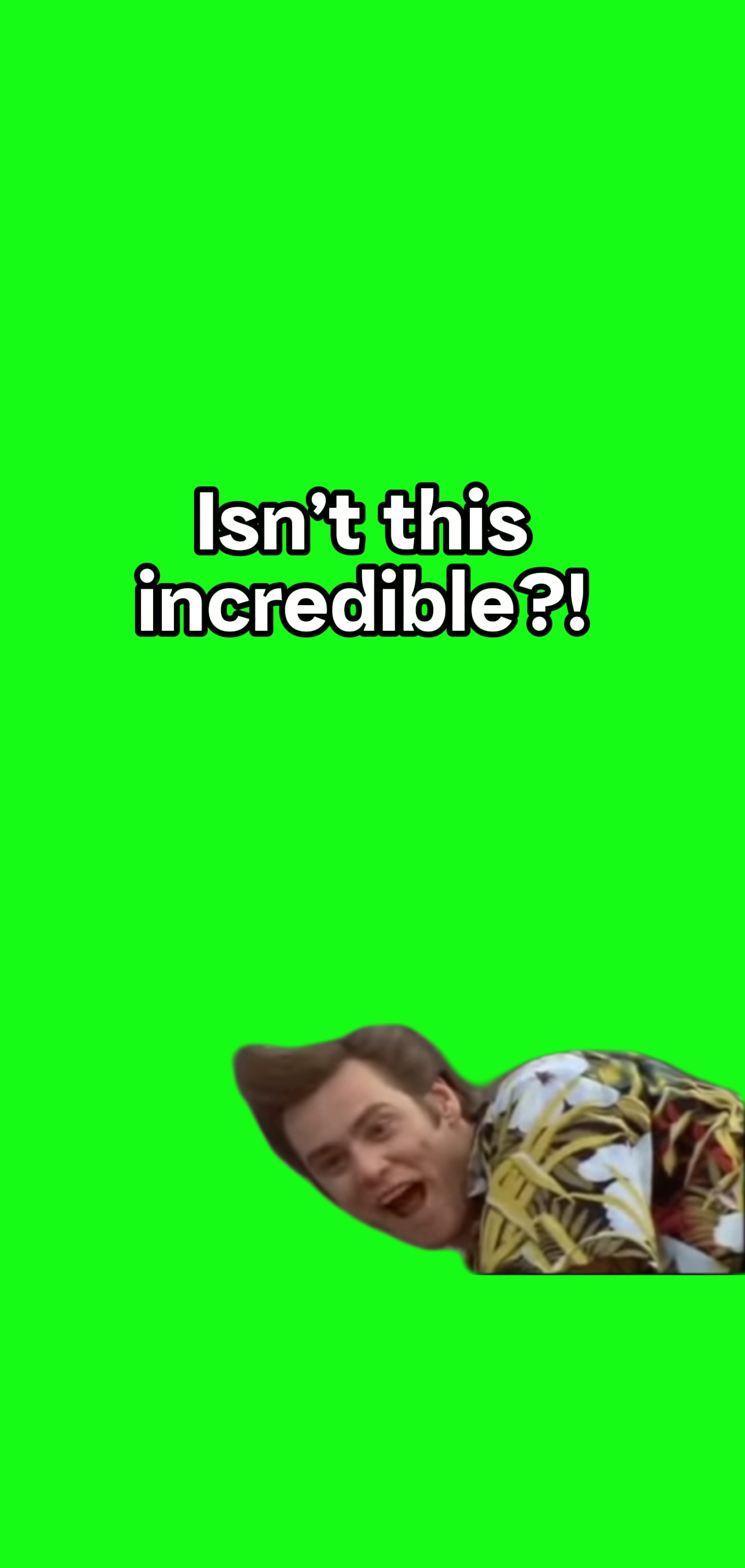 Incredible! 