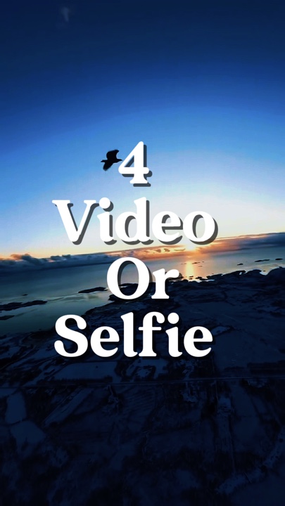 4 video or selfie 