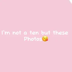 Iโm not a ten but..