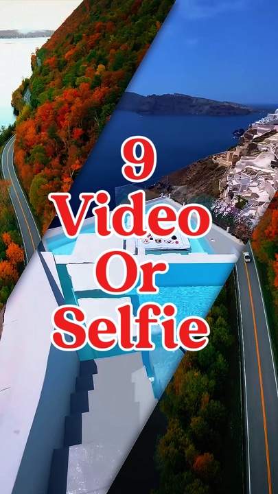 9 video or selfie 