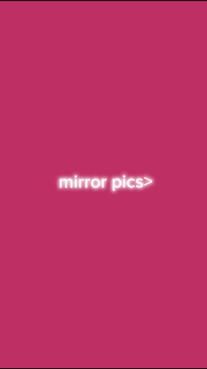 Mirror pics>