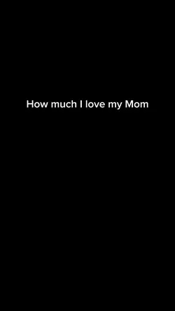 How much I love Mom