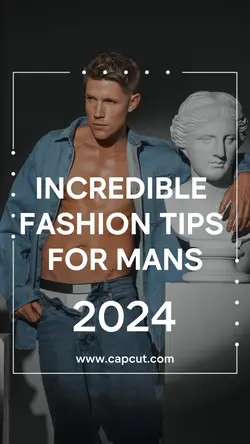 INCREDIBLE FASHION TIPS FOR MANS