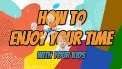 How To Enjoy Your Time With Your Kids Vlog Youtube Thumbnail