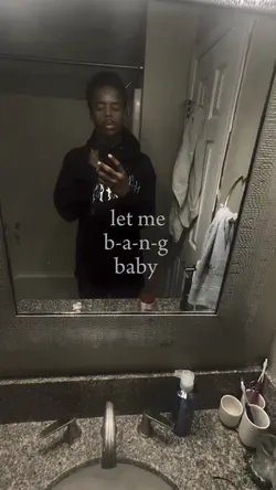 lemme b-a-n-g bby