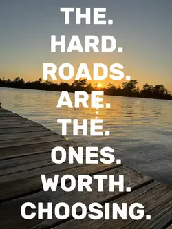 CHOOSE THE HARD ROAD