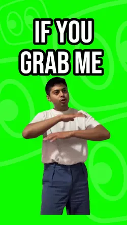 If you grab me 